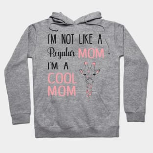 I'M NOT LIKE A REGULAR MOM I'M A COOL MOM, COOL MOM SHIRT, FUNNY MOTHER SHIRT Hoodie